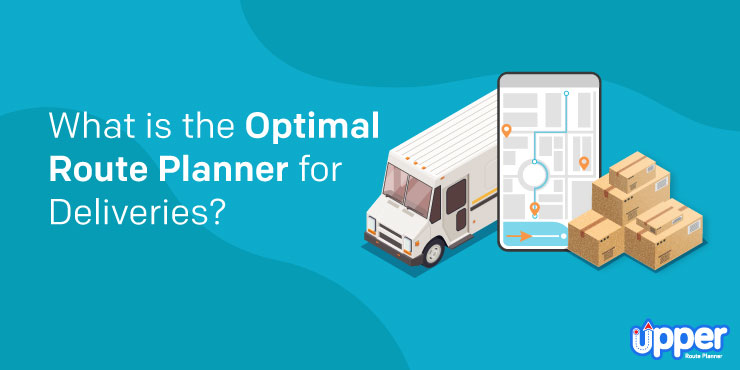 What is The Optimal Route Planner for Deliveries