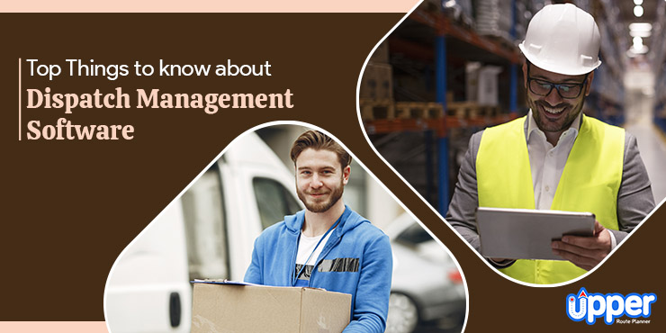 Top Things to Know about Dispatch Management Software