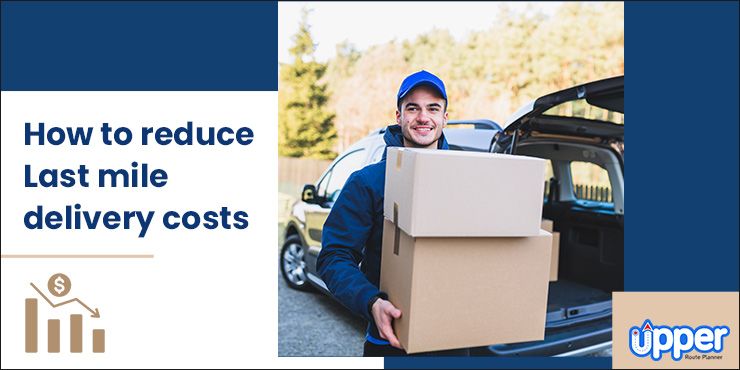 How-to-Reduce-Last-mile-Delivery-Costs